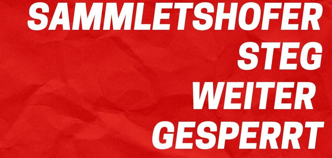 Ein rotes Informationsblatt mit dem Hinweis der fortsetzenden Sperrung des Sammletshofer Steg